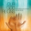 Our God Reigns