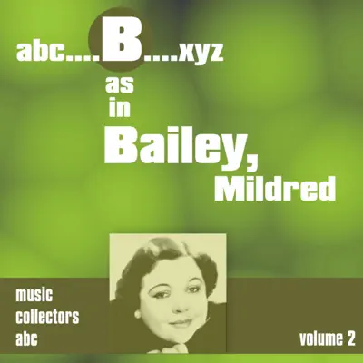 B As in Bailey, Mildred, Vol. 2 - Mildred Bailey B As in Bailey, Mildred, Vol. 2 - Mildred Bailey