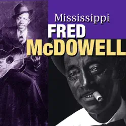 Mississippi Fred McDowell - Mississippi Fred McDowell