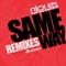 Same Way (Ruben Alvarez Remix) - Deux lyrics