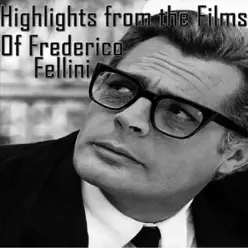 Highlights from the Films of Federico Fellini (feat. Carlo Savina) - Nino Rota Highlights from the Films of Federico Fellini (feat. Carlo Savina) - Nino Rota