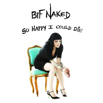 So Happy I Could Die - Single - Bif Naked