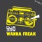 Wanna Freak - DJ 33 lyrics