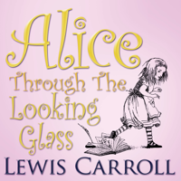 Lewis Carroll - Alice Through the Looking Glass artwork