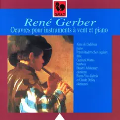 René Gerber: Oeuvres pour instruments à vent et piano (Works for Wind Instruments and Piano) by Anne de Dadelsen, Fränzi Badertscher-Jaquiéry & Dimitri Ashkenazy album reviews, ratings, credits