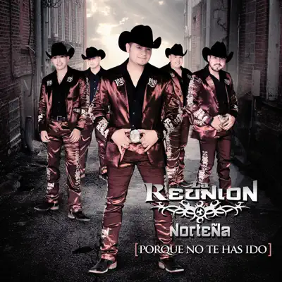 Porque No Te Has Ido - Single - La Reunión Norteña