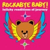 Rockabye Baby! - Don't Stop Believin'