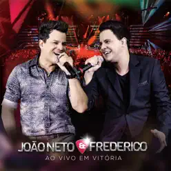 João Neto & Frederico- Ao Vivo em Vitória - João Neto e Frederico
