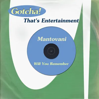 Will You Remember (That's Entertainment) - Mantovani Will You Remember (That's Entertainment) - Mantovani