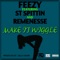 Make It Wiggle (feat. St. Spittin & Remenesse) - Feezy lyrics