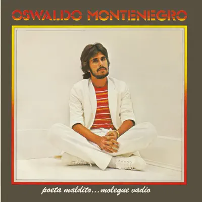 Poeta Maldito... Moleque Vadio - Oswaldo Montenegro