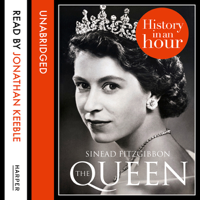 Sinead FitzGibbon - The Queen: History in an Hour (Unabridged) artwork