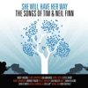 She Will Have Her Way - The Songs of Tim & Neil Finn artwork