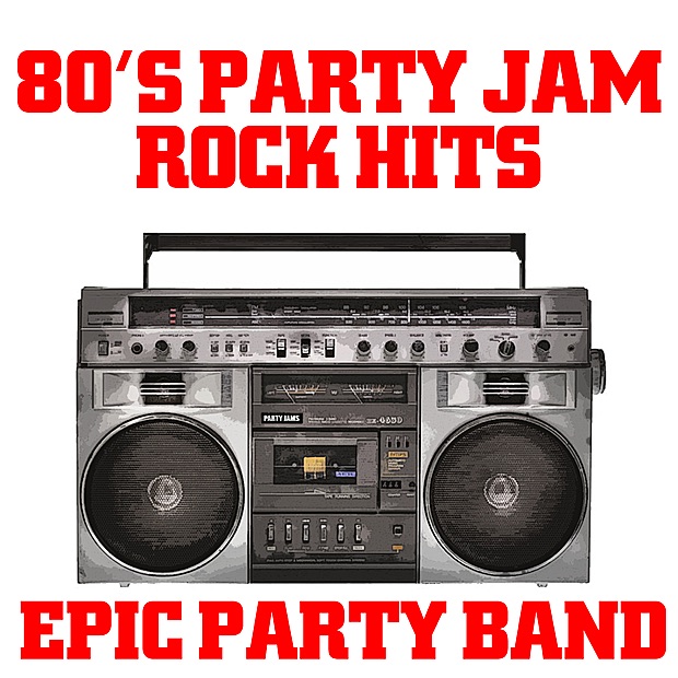 Epic Party Band 80's Party Jam Rock Hits Album Cover