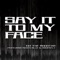 Say It To My Face (feat. Indian Blue, Soopafly) - D3 The Rocstar, Indian Blue & Soopafly lyrics