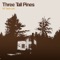 Rosebud - Three Tall Pines lyrics