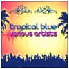 Tropical Blue (Remastered)