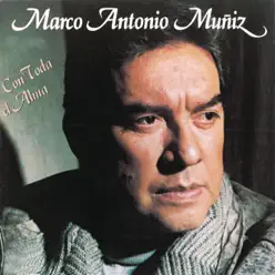 Con Toda el Alma - Marco Antonio Muñiz Con Toda el Alma - Marco Antonio Muñiz