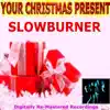 Your Christmas Present - Slowburner album lyrics, reviews, download