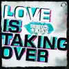 Stream & download Love Is Taking Over (Remix Bundle) [Remixes]