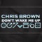 Chris Brown - Don?t Wake Me Up