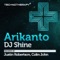 Arikanto - DJ Shine lyrics