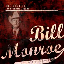 Best of the Essential Years: Bill Monroe - Bill Monroe
