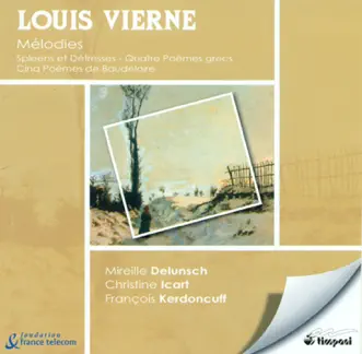 Vierne, L.: Spleens Et Detresses - 4 Poemes Grecs - 5 Poemes De Baudelaire by Mireille Delunsch, François Kerdoncuff & Christine Icart album reviews, ratings, credits