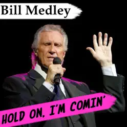 Hold On, I'm Comin' - Single - Bill Medley Hold On, I'm Comin' - Single - Bill Medley