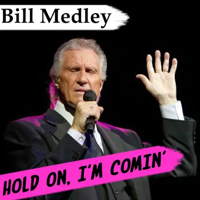 Hold On, I'm Comin' - Single - Bill Medley