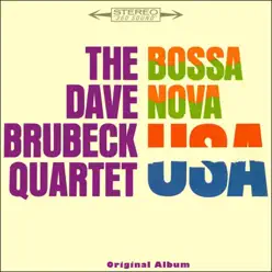 Bossa Nova U.S.A. (Original Bossa Nova Album Plus Bonus Tracks 1962) - The Dave Brubeck Quartet Bossa Nova U.S.A. (Original Bossa Nova Album Plus Bonus Tracks 1962) - The Dave Brubeck Quartet