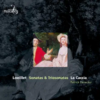 Loeillet: Sonatas & triosonatas by Patrick Denecker & La Caccia album reviews, ratings, credits