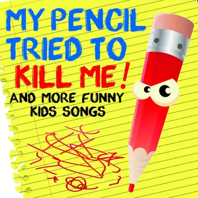 My Pencil Tried to Kill Me! and More Funny Kids Songs - Fred Penner My Pencil Tried to Kill Me! and More Funny Kids Songs - Fred Penner