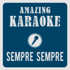Sempre Sempre (Du bist mein Leben) [Karaoke Version] [Originally Performed By Destivo] - Amazing Karaoke
