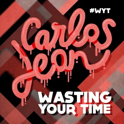 Wasting Your Time - Single - Carlos Jean