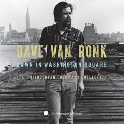 Down in Washington Square: The Smithsonian Folkways Collection by Dave Van Ronk album reviews, ratings, credits
