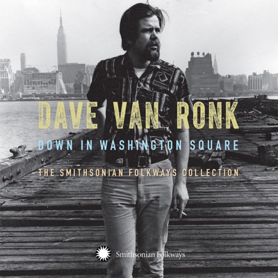 Down in Washington Square: The Smithsonian Folkways Collection - Dave Van Ronk