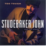 Studebaker John & The Hawks - Too Tough
