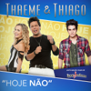 Hoje Não (feat. Luan Santana) - Thaeme & Thiago