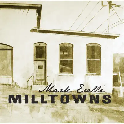 Milltowns - Mark Erelli Milltowns - Mark Erelli