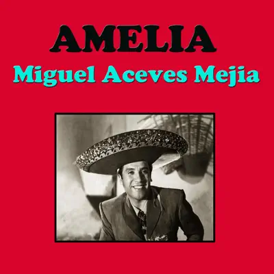 Amelia - Miguel Aceves Mejía