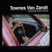 Townes Van Zandt - To Live Is to Fly