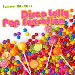 Disco Lolly Pop Sensation - Summer Hits 2013 by Various Artists album reviews, ratings, credits