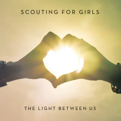 The Light Between Us - Scouting For Girls