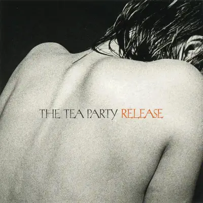 Release (Alternate Mixes) - EP - The Tea Party
