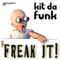 Freak It! (Bernasconi & Farenthide Remix) - Kit da Funk lyrics