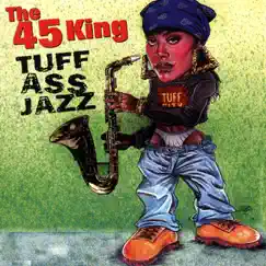 Tuff Ass Jazz by The 45 King album reviews, ratings, credits