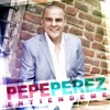 Pepe Perez - Entiendeme (Original Version)
