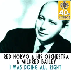 I Was Doing All Right (Remastered) - Single by Red Norvo and His Orchestra & Mildred Bailey album reviews, ratings, credits