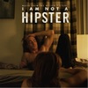 I Am Not a Hipster (Music From the Motion Picture) artwork